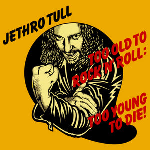 Jethro Tull - Too Old to Rock 'N' Roll: Too Young to Die! (1976)
