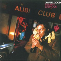 Dr.Feelgood - Sneakin' Suspicion (1977)
